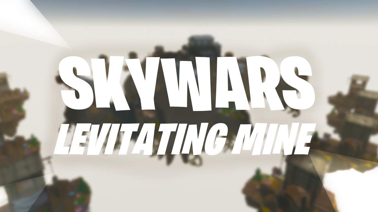 SKYWARS /// LEVITATING MINE
