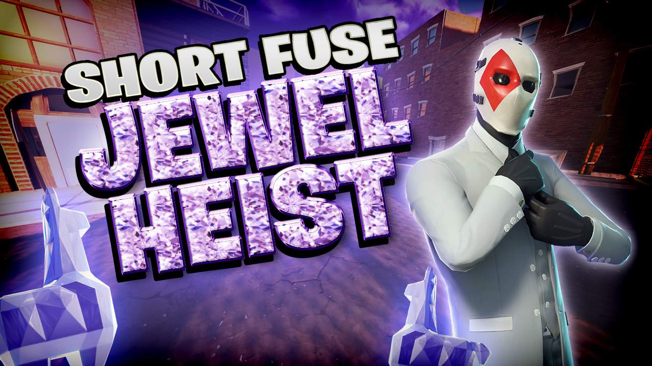 SHORT FUSE: JEWEL HEIST