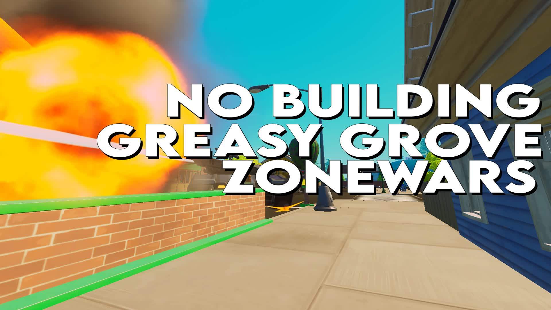 NO BUILDING GREASY GROVE ZONE WARS