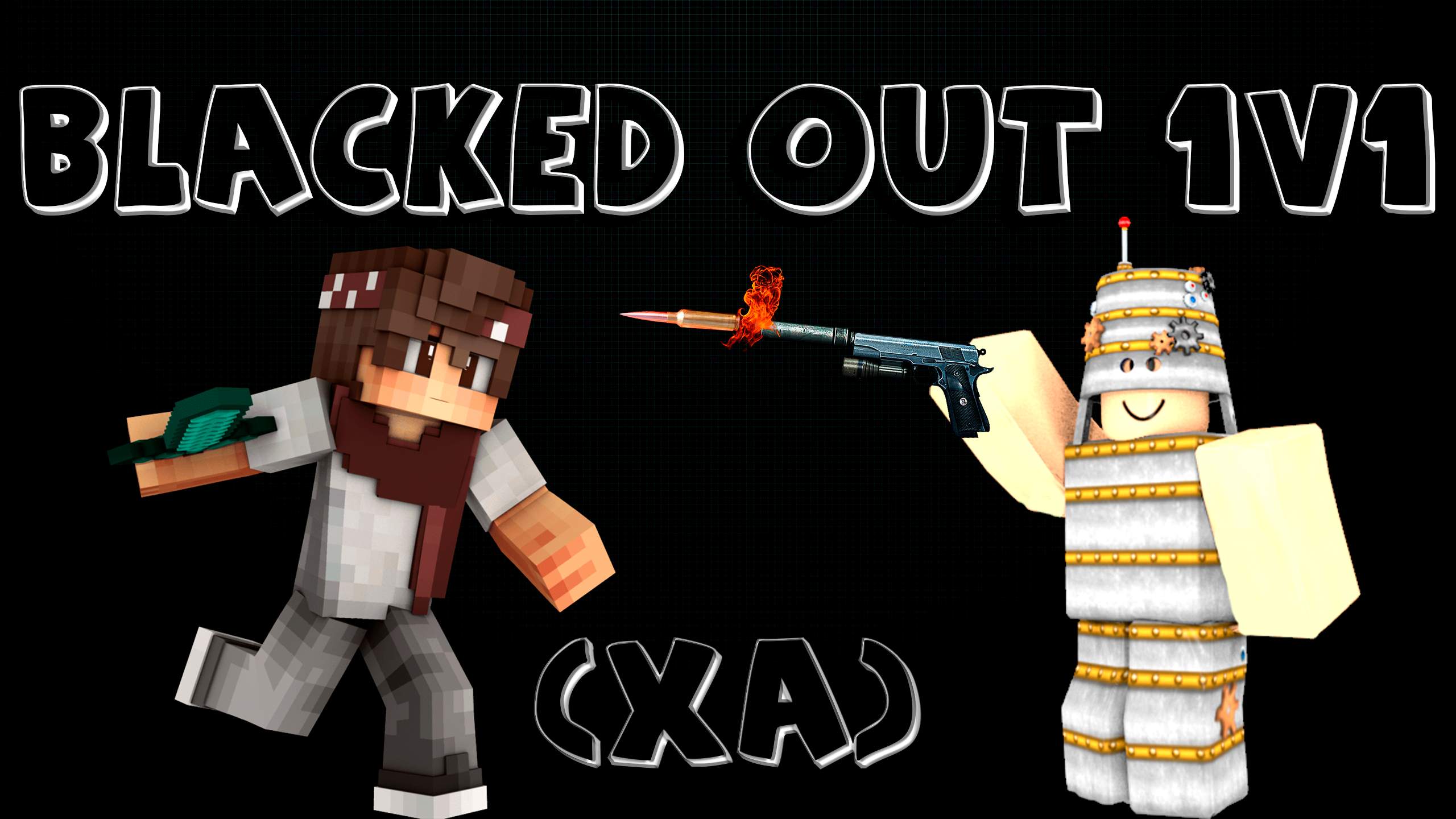 🕳 BLACKED OUT 1V1 🕳 (XA)