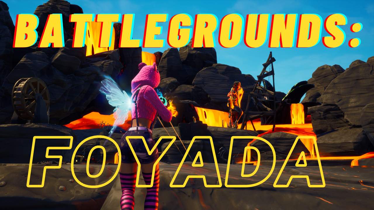 💥BATTLEGROUNDS: FOYADA💥