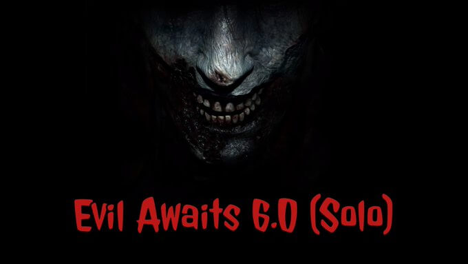 EVIL AWAITS 6.0 (SOLO)