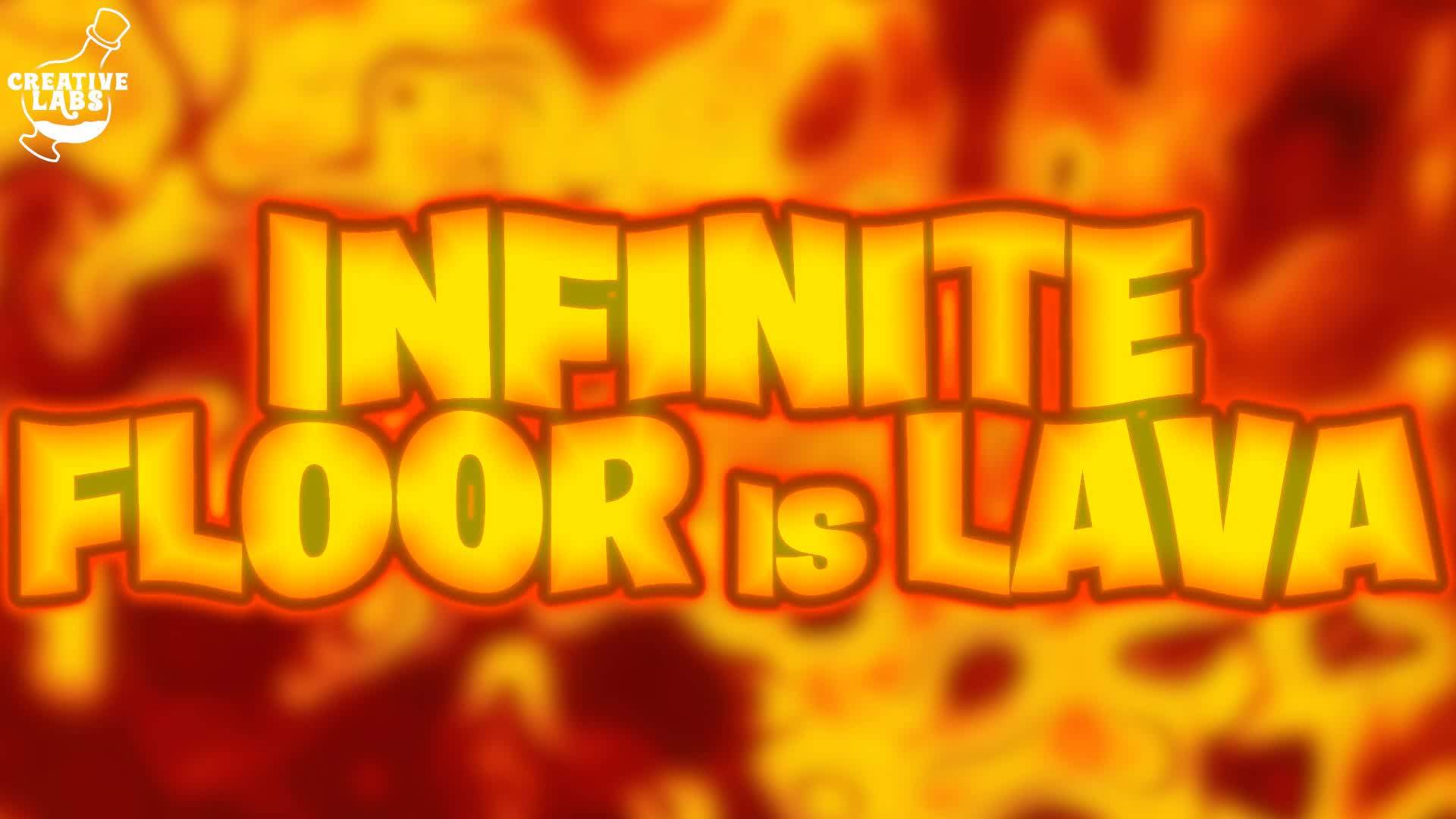 INFINITE FLOOR IS LAVA