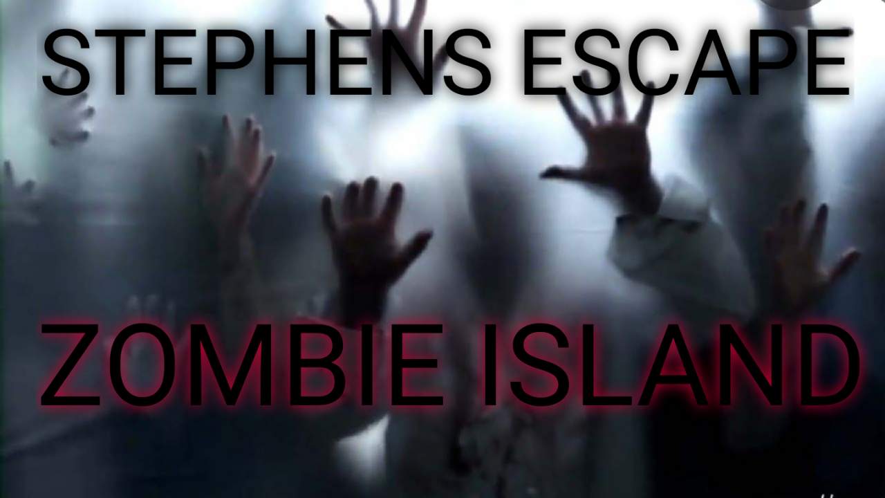 STEPHENS "ESCAPE ZOMBIE ISLAND"
