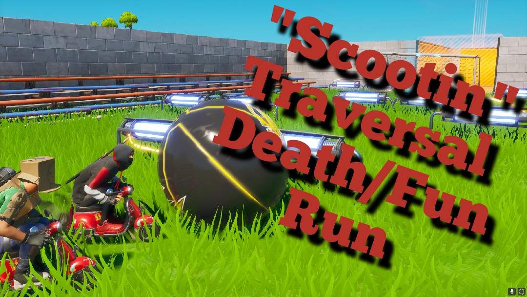 "SCOOTIN" TRAVERSAL DEATH/FUN RUN