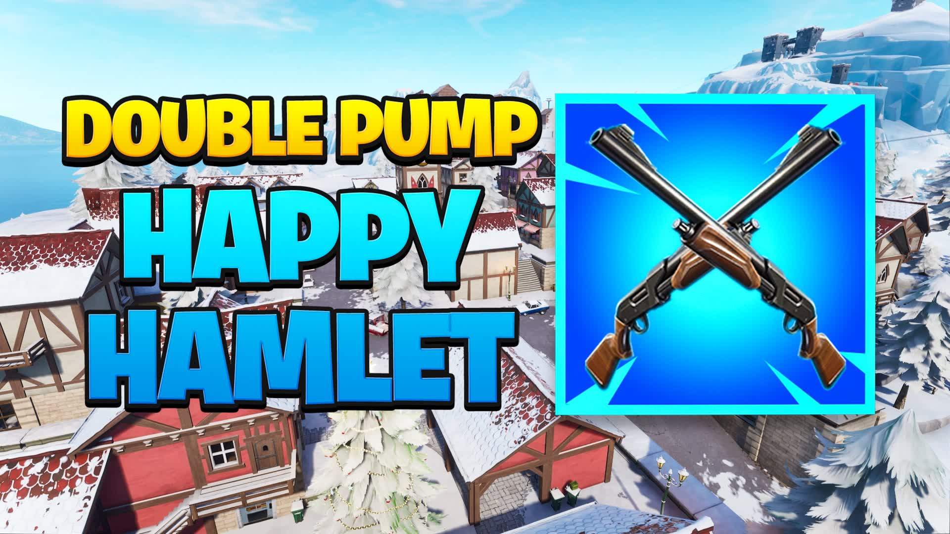 🏠Happy Hamlet DOUBLE PUMP☃️
