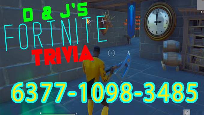 D & J'S FORTNITE TRIVIA 2021