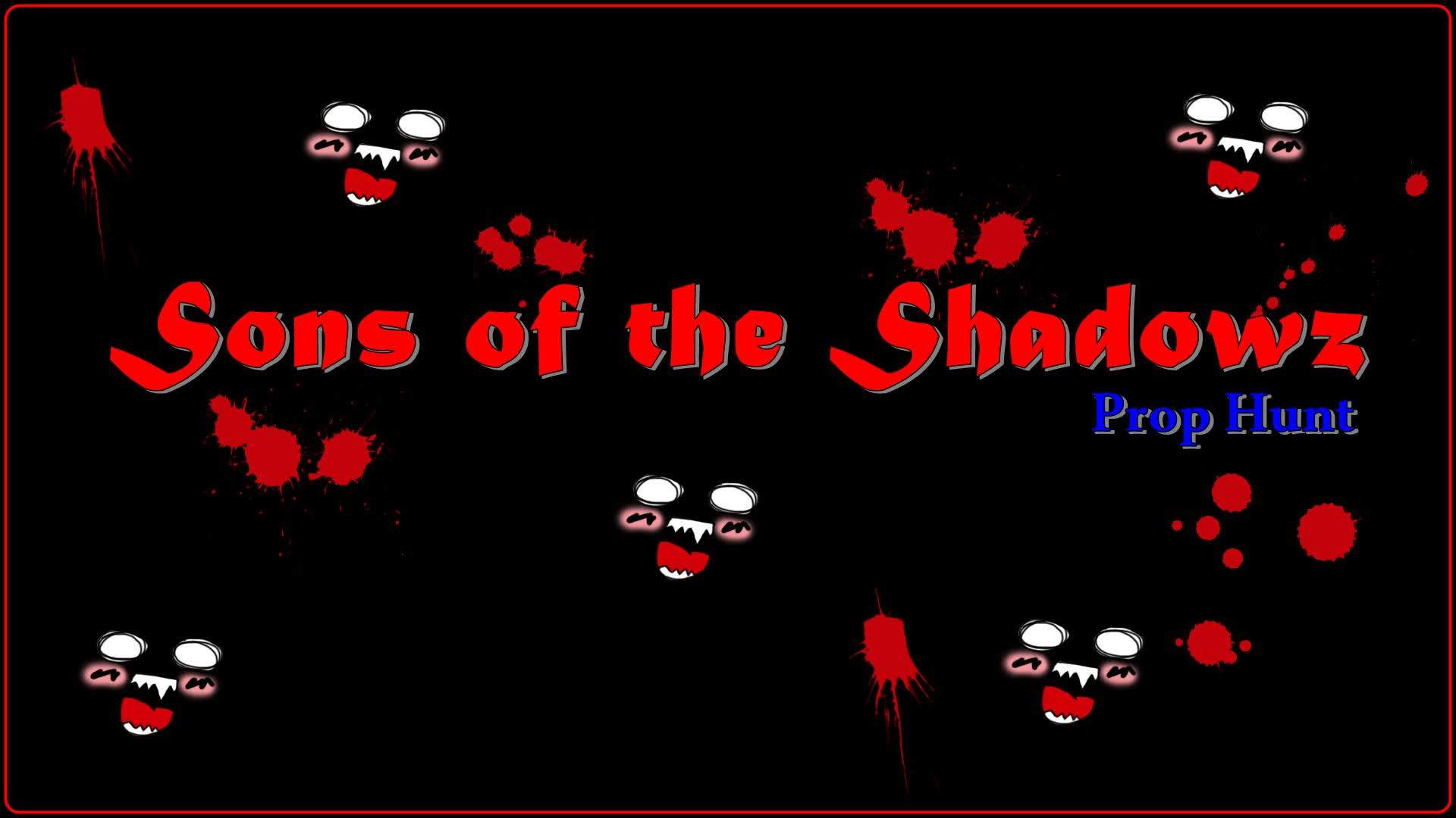 Sons of the Shadowz- Prop Hunt