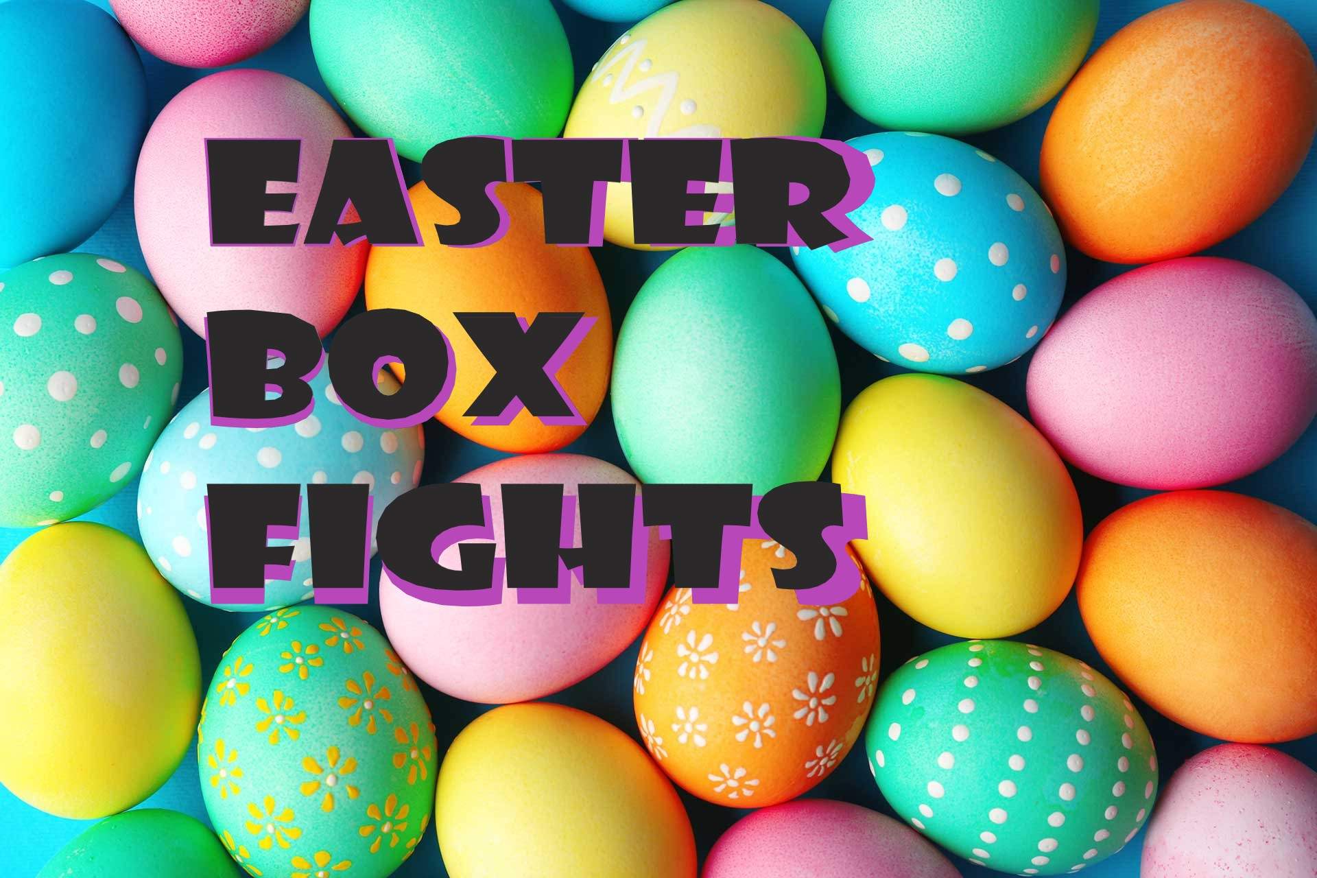 EASTER FFA BOX FIGHTS
