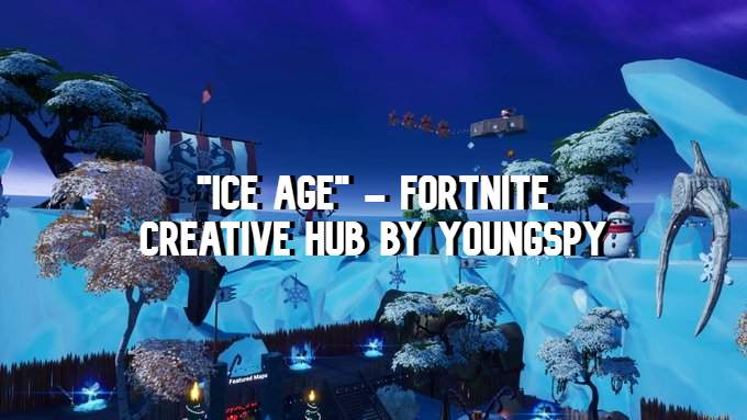 ICE AGE - FORTNITE HUB BY YOUNGSPY56_5