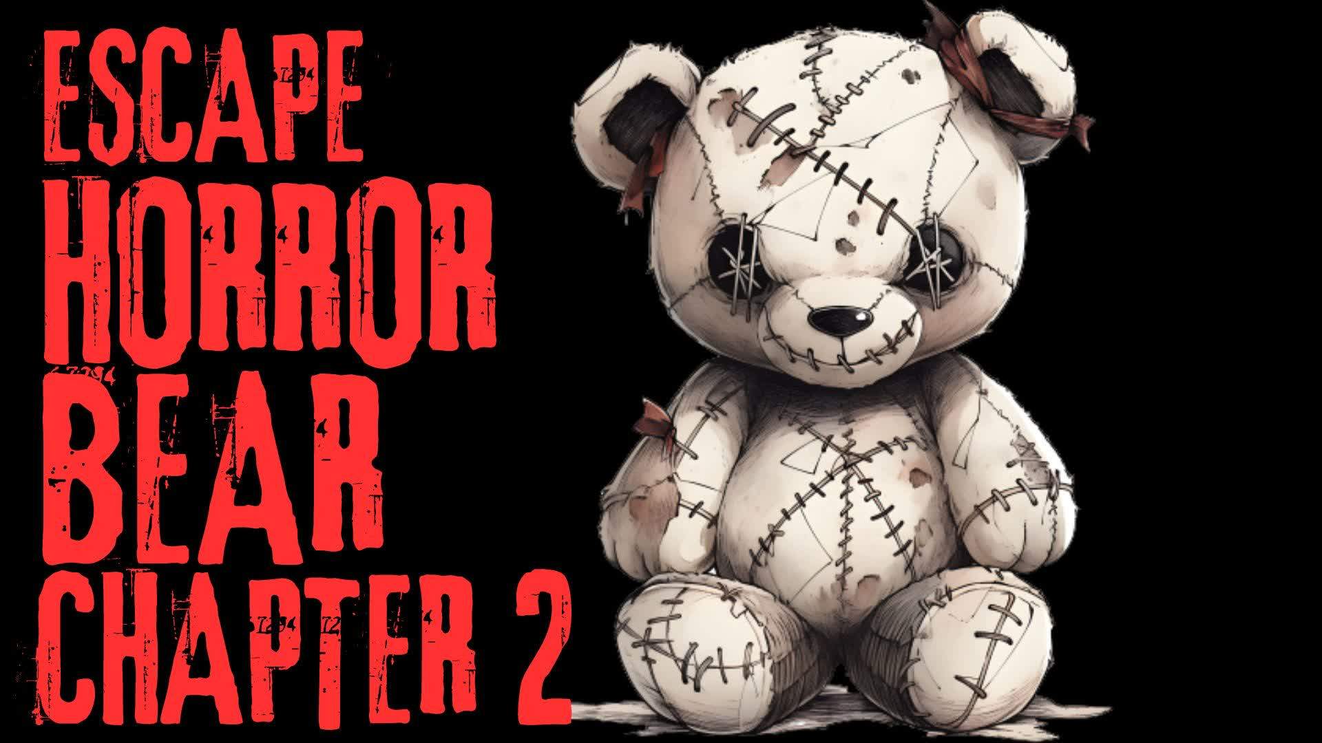 HORROR BEAR CHAPTER 2 [ESCAPE]
