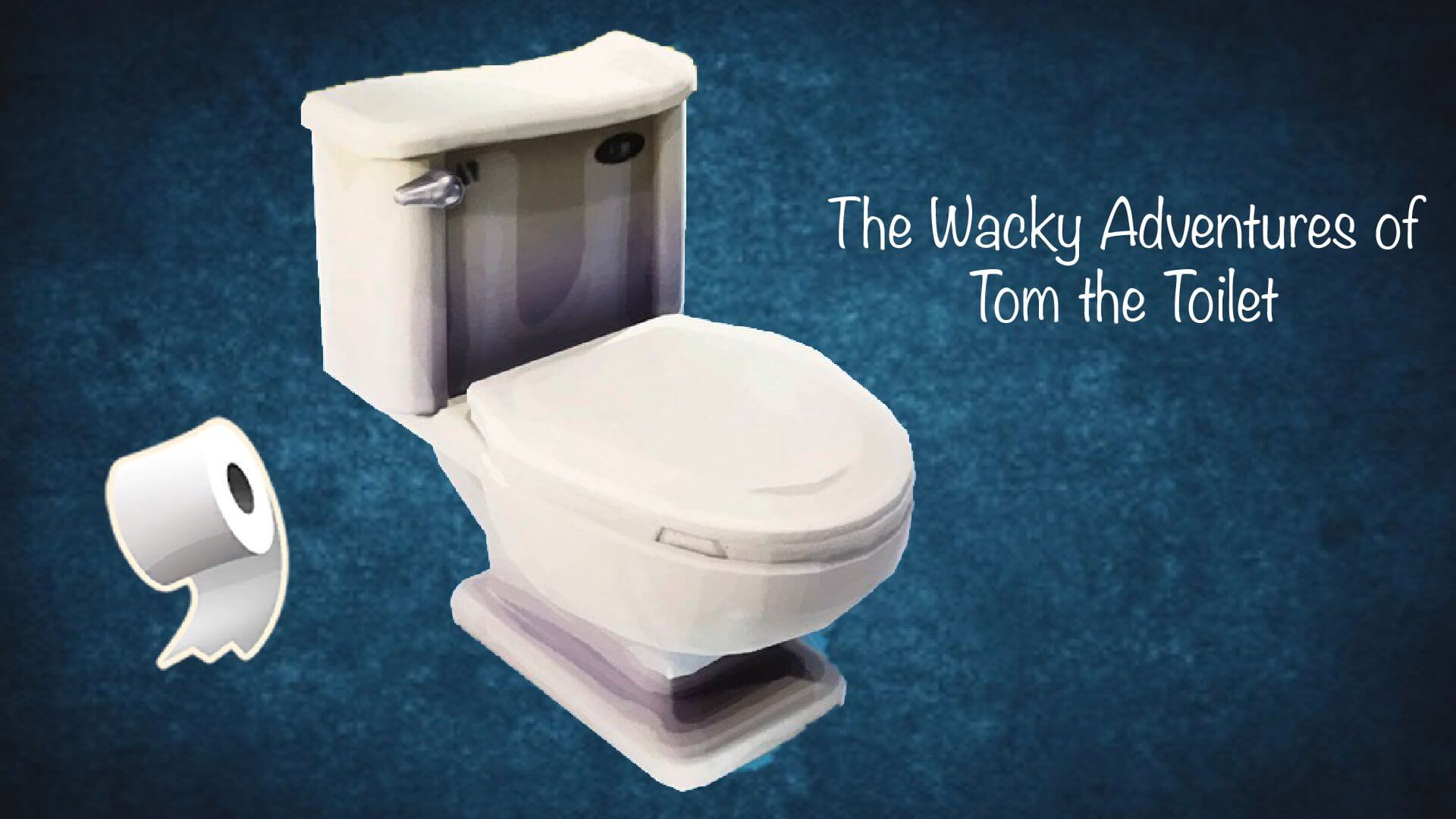 THE WACKY ADVENTURES OF TOM THE TOILET