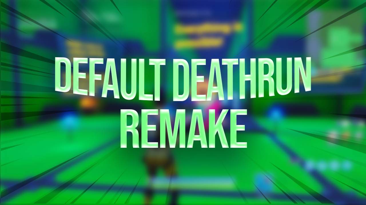 DEFUALT DEATHRUN V2 [REMAKE]