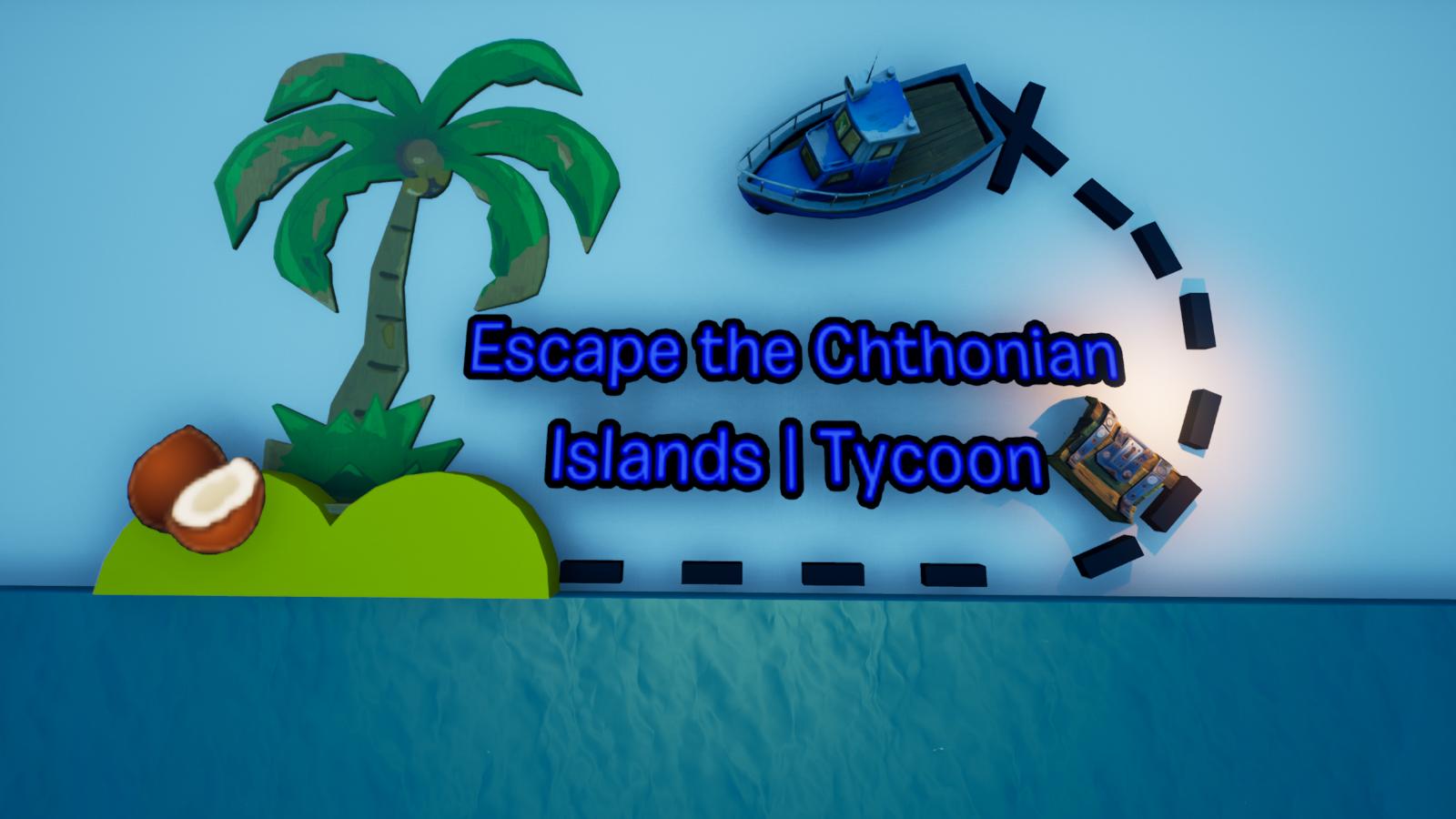 ESCAPE THE CHTHONIAN ISLANDS | TYCOON