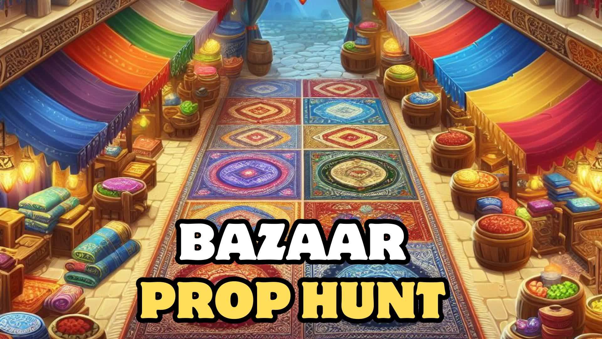 BAZAAR PROP HUNT🐫