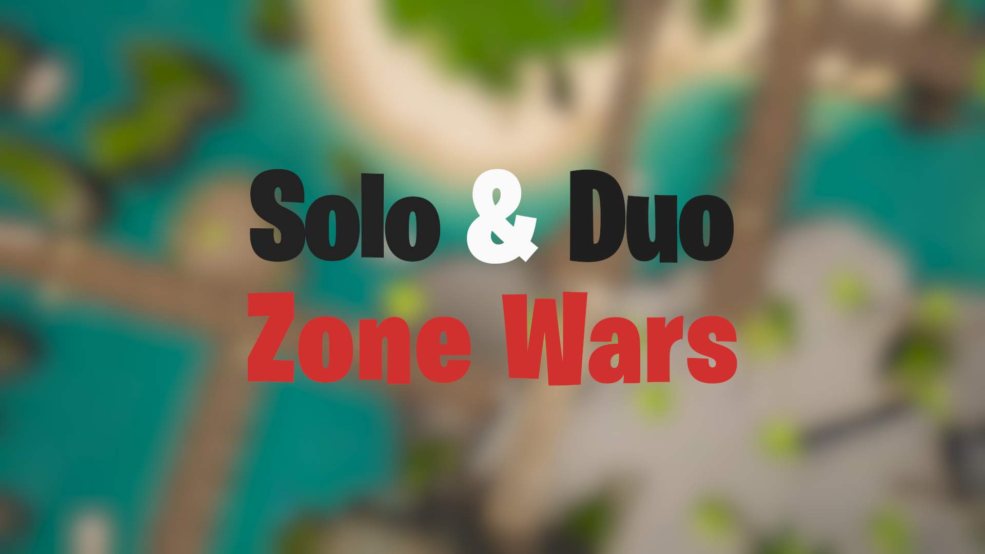 SOLO & DUO - ZONE WARS