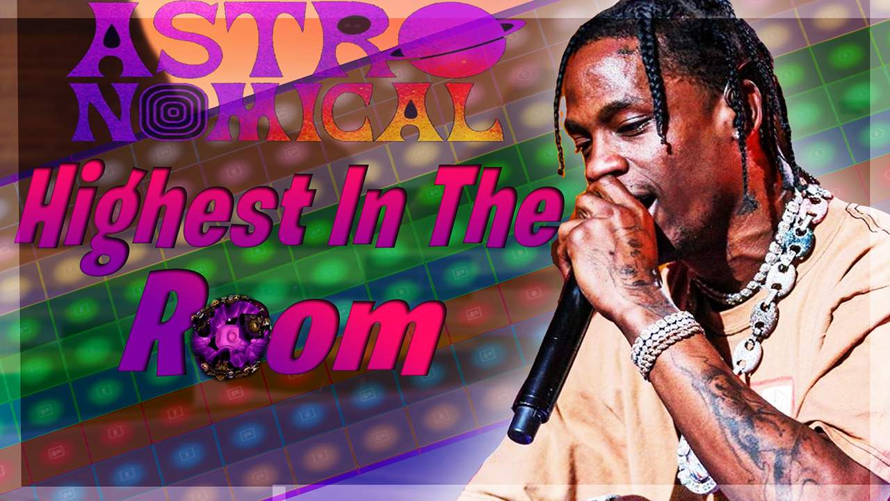 HIGHEST IN THE ROOM - TRAVIS SCOTT